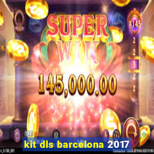 kit dls barcelona 2017